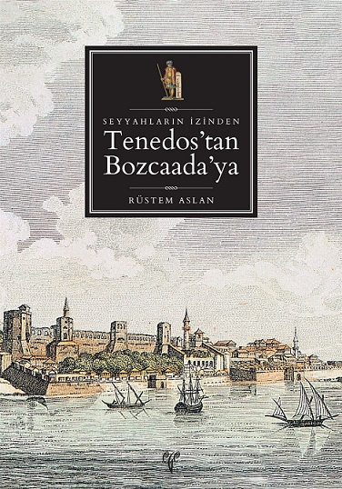 Seyyahların İzinden - Tenedos'dan Bozcaada'ya