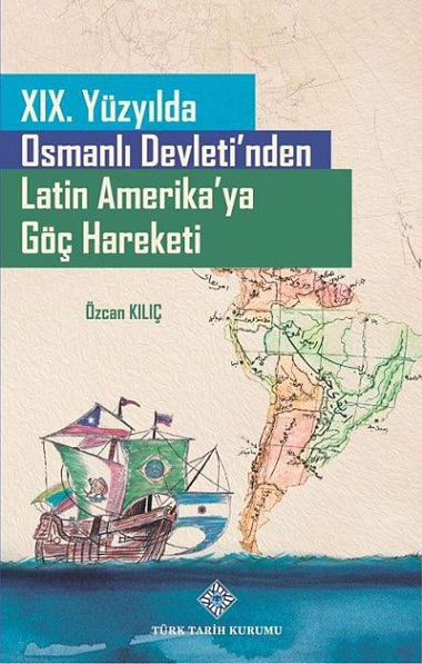 Denzici Kaitaplığı | XIX. Yüzyılda Osmanlı Devleti'nden Latin Amerika'ya Göç Hareketi