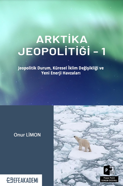 Denzici Kaitaplığı | Arktika Jeopolitiği-1 - Jeopolitik Durum, Küresel İklim Değişikliği Ve Yeni Enerji Havzaları