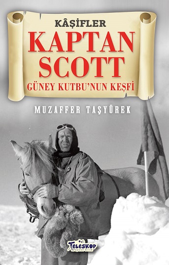 Kaptan Scott - Güney Kutbu'nun Keşfi