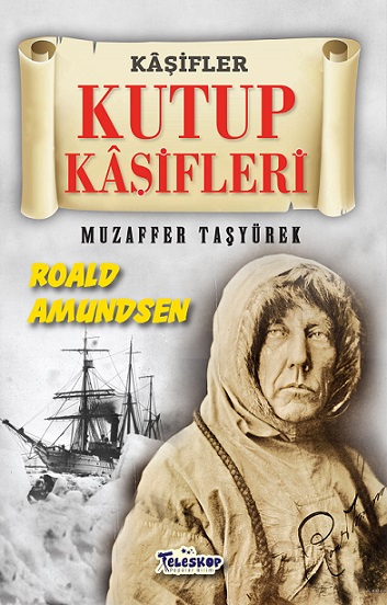 Kutup Kaşifleri - Roald Amundsen