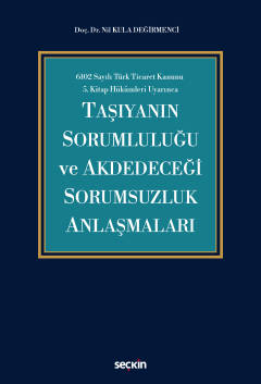 Denzici Kaitaplığı | 6102 Sayılı Türk Ticaret Kanunu 5. Kitap Hükümleri Uyarınca - Taşıyanın Sorumluluğu Ve Akdedeceği Sorumsuzluk Anlaşmaları