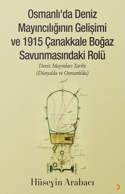 Osmanlı’da Deniz Mayıncılığının Gelişimi Ve 1915 Çanakkale Boğaz Savunmasındaki Rolü - Deniz Mayınları Tarihi (Dünya'da Ve Osmanlı'da)