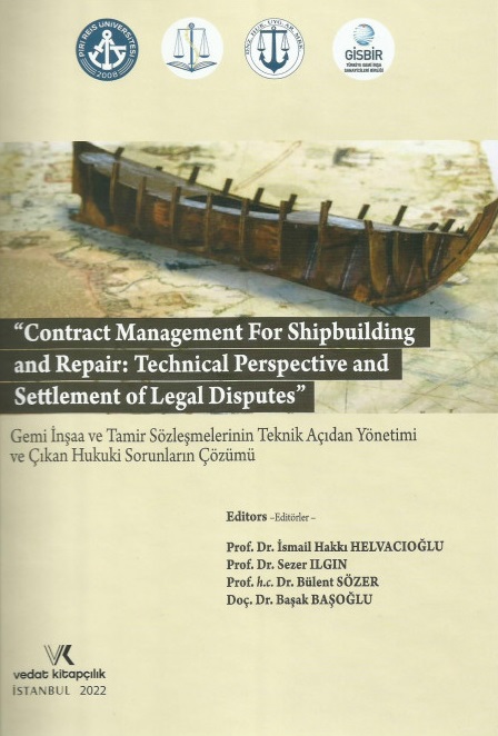 Denzici Kaitaplığı | Contract Management For Shipbuilding And Repair: Technical Perspective And Settlement Of Legal Disputes - Gemi İnşaa Ve Tamir Sözleşmelerinin Teknik Açıdan Yönetimi Ve Çıkan Hukuki Sorunların Çözümü