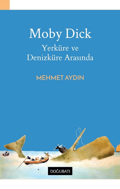 Denzici Kaitaplığı | Moby Dick - Yerküre Ve Denizküre Arasında
