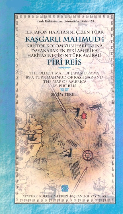 Denzici Kaitaplığı | İlk Japon Haritasını Çizen Türk - Kaşkarlı Mahmud Ve Kristof Kolomb'un Haritasına Dayanarak En Eski Amerika Haritasını Çizen Türk - Amirali Pîrî Reis