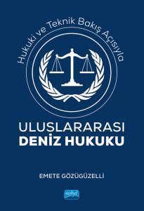 Hukuki Ve Teknik Bakış Açısıyla - Uluslararası Deniz Hukuku