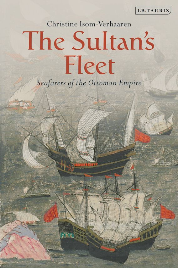 The Sultan's Fleet - Seafarers Of The Ottoman Empire