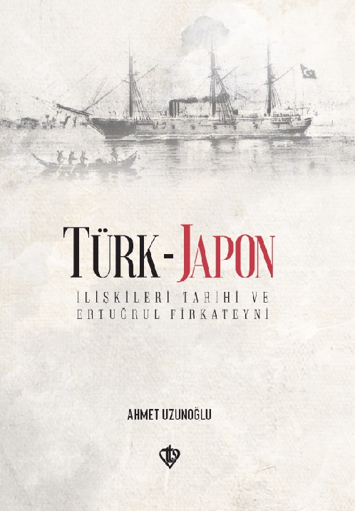 Türk-Japon İlişkileri Tarihi Ve Ertuğrul Firkateyni