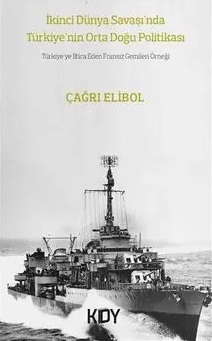 İkinci Dünya Savaşı'nda Türkiye'nin Ortadoğu Politikası - Türkiye'ye İltica Eden Fransız Gemileri Örneği