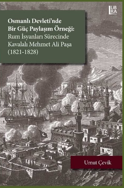 Denzici Kaitaplığı | Osmanlı Devleti'nde Bir Güç Paylaşım Örneği - Rum İsyanları Sürecinde Kavalalı Mehmet Ali Paşa (1821-1828)