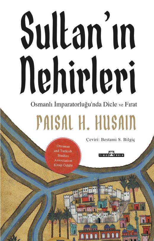 Sultan'ın Nehirleri - Osmanlı İmparatorluğu'nda Dicle Ve Fırat
