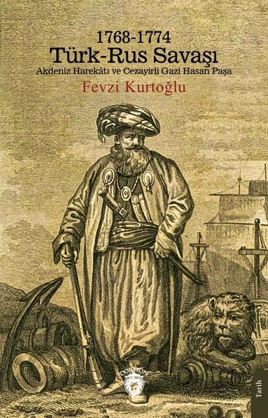 Denzici Kaitaplığı | 1768-1774 Türk-Rus Savaşı - Akdeniz Harekatı Ve Cezayirli Gazi Hasan Paşa
