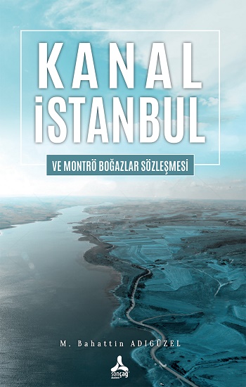 Kanal İstanbul Ve Montrö Boğazlar Sözleşmesi