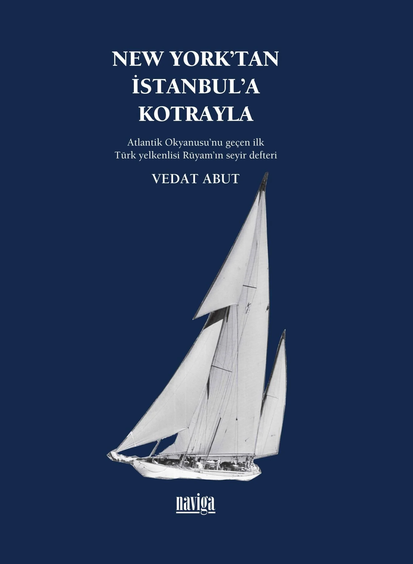 Denzici Kaitaplığı | New York'tan İstanbul'a Kotrayla - Atlantik Okyanusu'nu Geçen İlk Türk Yelkenlisi Rüyam'ın Seyir Defteri