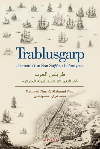 Trablusgarp - Osmanlı’nın Son Suğûr-i İslâmiyesi