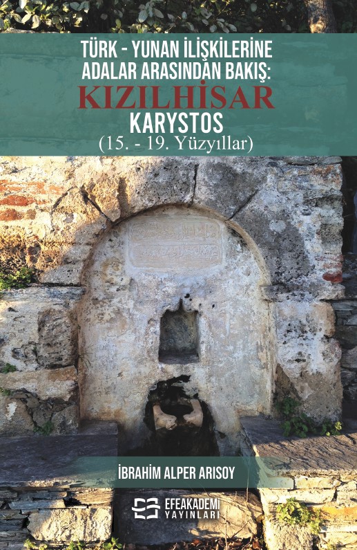 Türk - Yunan İlişkilerine Adalar Arasından Bakış: Kızılhisar-Karystos (15.-19. Yüzyıllar)