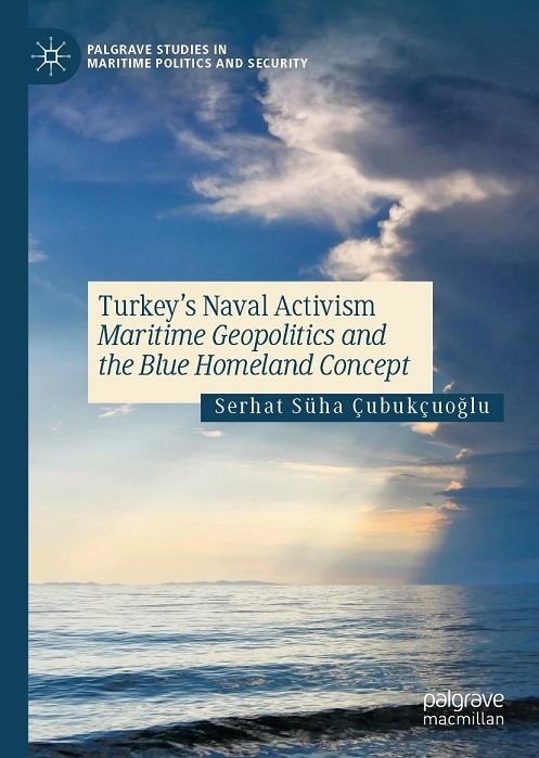 Turkey's Naval Activism - Maritime Geopolitics And The Blue Homeland Concept