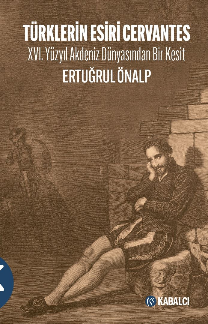Denzici Kaitaplığı | Türklerin Esiri Cervantes - XVI. Yüzyıl Akdeniz Dünyasından Bir Kesit