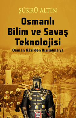 Osmanlı Bilim Ve Savaş Teknolojisi