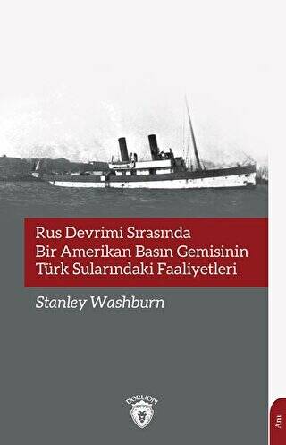 Rus Devrimi Sırasında Bir Amerikan Basın Gemisinin Türk Sularındaki Faaliyetleri