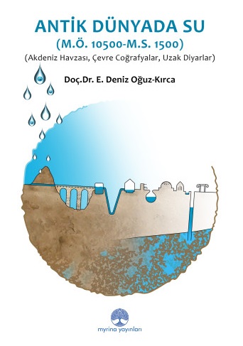 Antik Çağda Su (M.Ö. 10500- M.S. 1500) (Akdeniz Havzası, Çevre Coğrafyalar, Uzak Diyarlar)