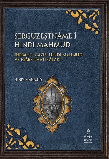 Sergüzeştnâme-i Hindî Mahmûd - İnebahtı Gâzîsi Hindî Mahmûd Ve Esâret Hâtırâları